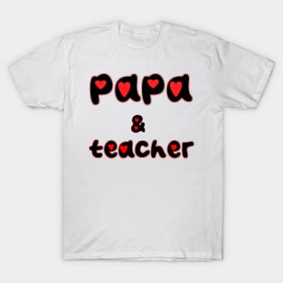 Papa and teacher T-Shirt